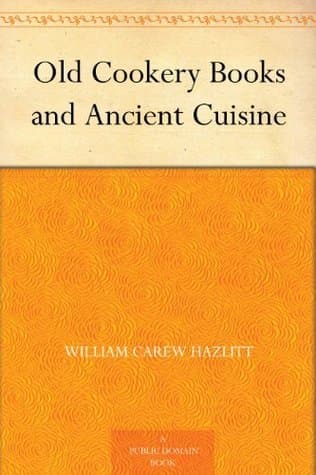 Old Cookery Books and Ancient Cuisine