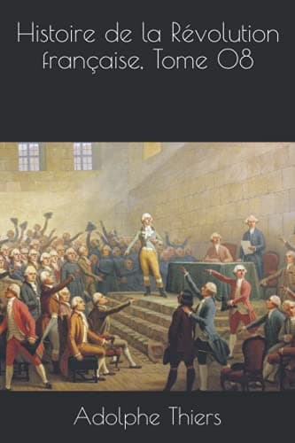 Histoire De La Révolution Française, Tome 08