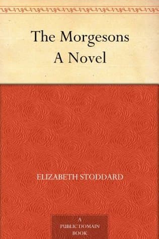 The Morgesons: A Novel