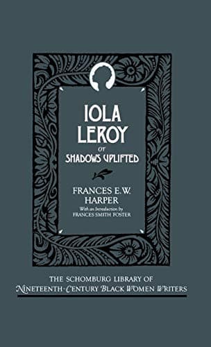Iola Leroy; Or, Shadows Uplifted