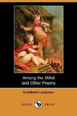 Among the Millet and Other Poems