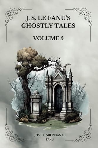 J. S. Le Fanu's Ghostly Tales, Volume 5