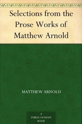 Selections from the Prose Works of Matthew Arnold