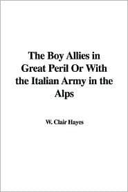 The Boy Allies in Great Peril; Or, with the Italian Army in the Alps