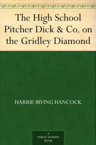 The High School Pitcher; Or, Dick & Co. on the Gridley Diamond