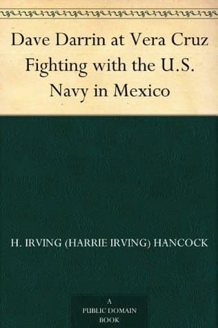 Dave Darrin at Vera Cruz: Fighting with the U.S. Navy in Mexico