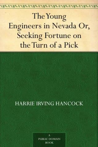 The Young Engineers in Nevada; Or, Seeking Fortune on the Turn of a Pick
