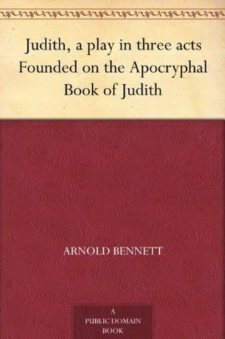 Judith, a Play in Three Acts; Founded on the Apocryphal Book of Judith