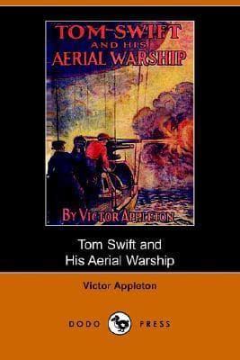Tom Swift and His Aerial Warship; Or, the Naval Terror of the Seas