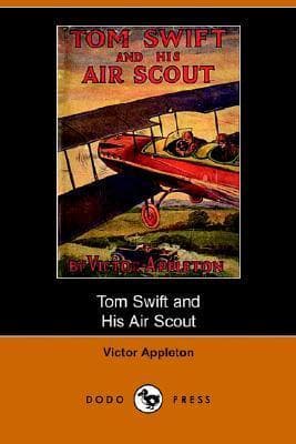 Tom Swift and His Air Scout; Or, Uncle Sam's Mastery of the Sky