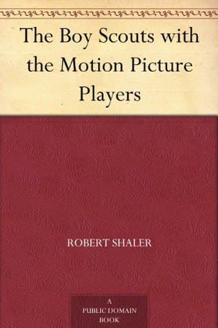 The Boy Scouts with the Motion Picture Players