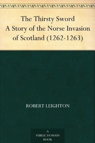 The Thirsty Sword: A Story of the Norse Invasion of Scotland (1262-1263)