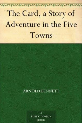 The Card, a Story of Adventure in the Five Towns