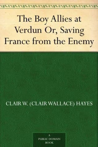 The Boy Allies at Verdun; Or, Saving France from the Enemy