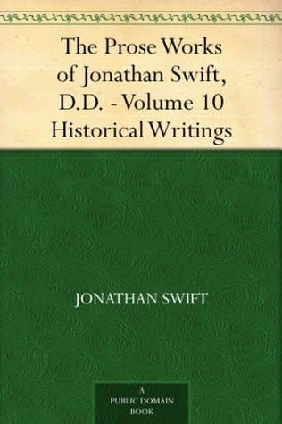 The Prose Works of Jonathan Swift, D.D. — Volume 10: Historical Writings