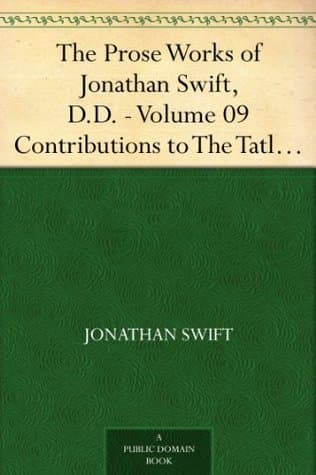 The Prose Works of Jonathan Swift, D.D. — Volume 09: Contributions to the Tatler, the Examiner, the Spectator, and the Intelligencer