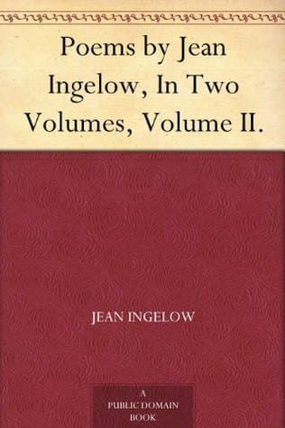 Poems by Jean Ingelow, in Two Volumes, Volume II.