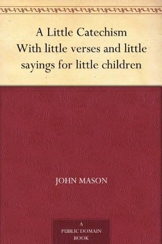 A Little Catechism; with Little Verses and Little Sayings for Little Children