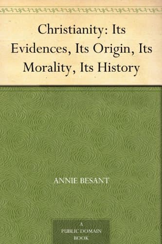 Christianity: Its Evidences, Its Origin, Its Morality, Its History