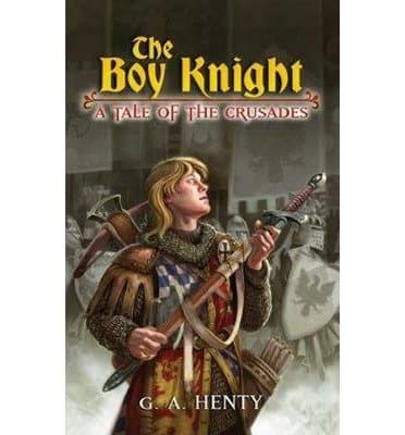 The Boy Knight: A Tale of the Crusades