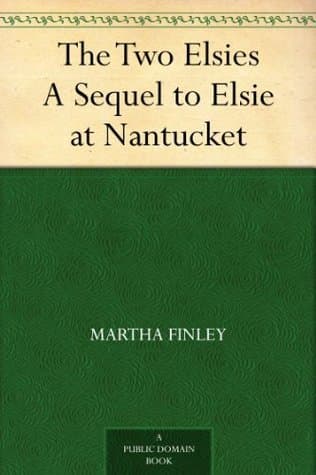 The Two Elsies: A Sequel to Elsie at Nantucket