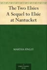 The Two Elsies: A Sequel to Elsie at Nantucket