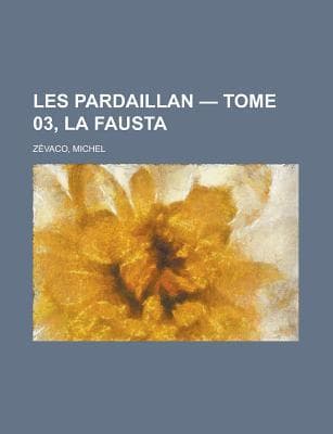 Les Pardaillan — Tome 03: La Fausta
