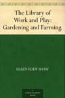 The Library of Work and Play: Gardening and Farming.