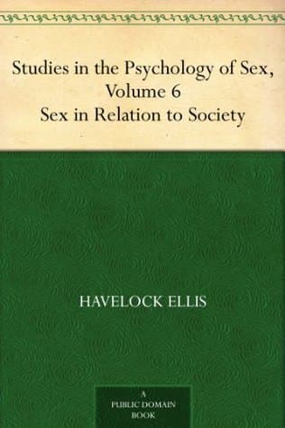 Studies in the Psychology of Sex, Volume 6: Sex in Relation to Society