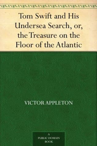 Tom Swift and His Undersea Search; Or, the Treasure on the Floor of the Atlantic