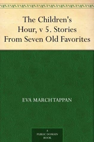 The Children's Hour, V 5. Stories from Seven Old Favorites