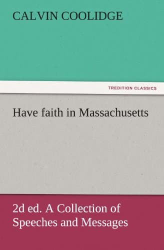Have Faith in Massachusetts; 2d Ed.: A Collection of Speeches and Messages