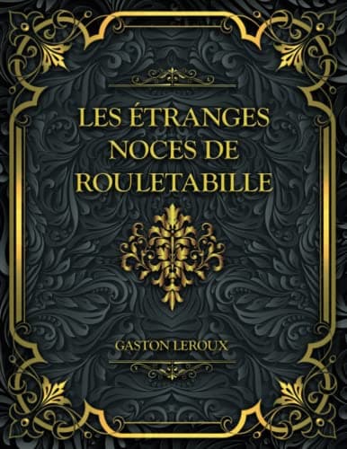 Les Etranges Noces De Rouletabille