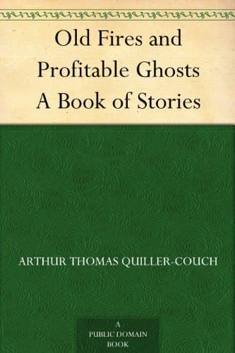 Old Fires and Profitable Ghosts: A Book of Stories