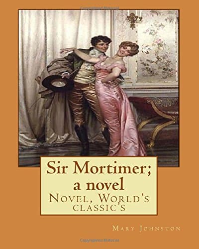 Sir Mortimer: A Novel