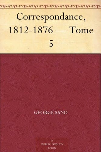 Correspondance, 1812-1876 — Tome 5