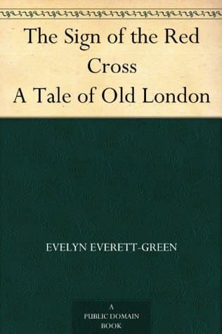 The Sign of the Red Cross: A Tale of Old London