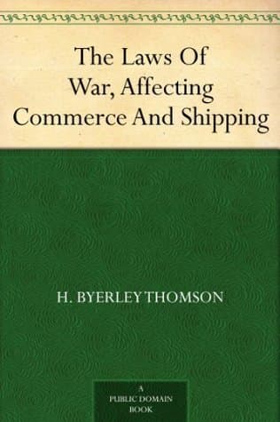 The Laws of War, Affecting Commerce and Shipping