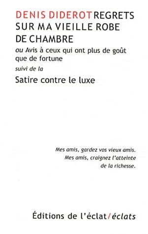 Regrets Sur Ma Vieille Robe De Chambre: Ou, Avis À Ceux Qui Ont Plus De Goût Que De Fortune