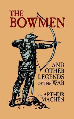 The Angels of Mons: The Bowmen and Other Legends of the War