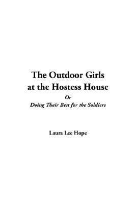 The Outdoor Girls at the Hostess House; Or, Doing Their Best for the Soldiers
