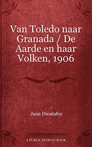 Van Toledo Naar Granada: De Aarde En Haar Volken, 1906