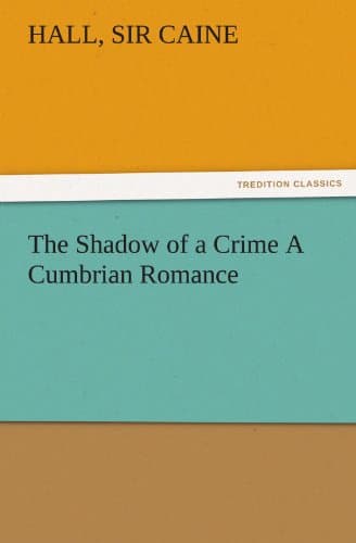 The Shadow of a Crime: A Cumbrian Romance