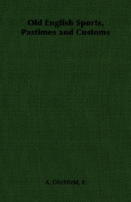 Old English Sports, Pastimes and Customs