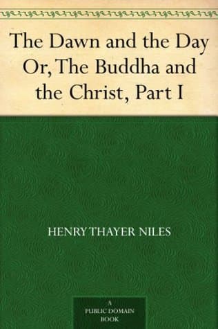 The Dawn and the Day; Or, the Buddha and the Christ, Part I