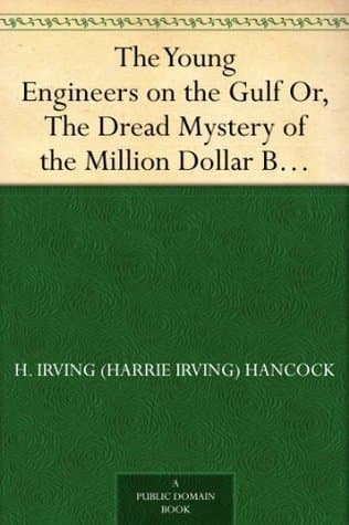 The Young Engineers on the Gulf: Or, the Dread Mystery of the Million Dollar Breakwater