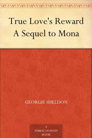 True Love's Reward: A Sequel to Mona