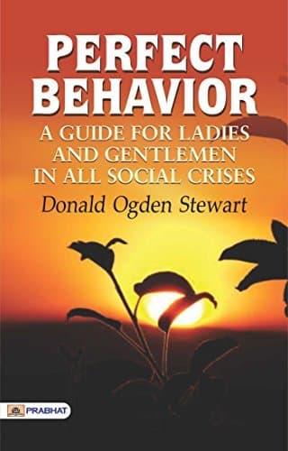 Perfect Behavior: A Guide for Ladies and Gentlemen in All Social Crises