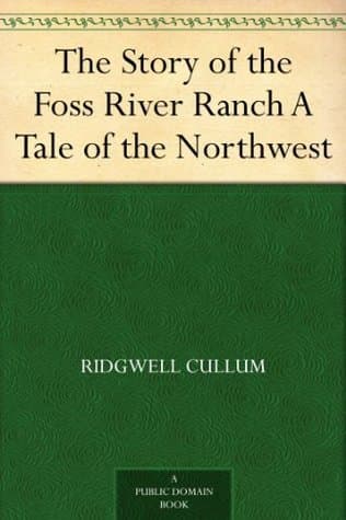 The Story of the Foss River Ranch: A Tale of the Northwest