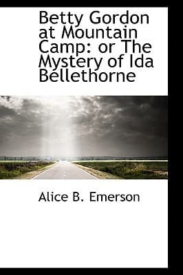 Betty Gordon at Mountain Camp; Or, the Mystery of Ida Bellethorne